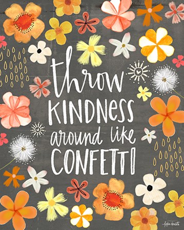 Throw Kindness Around Like Confetti by Katie Doucette art print