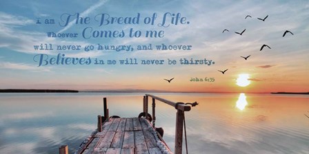 John 6:35 I am the Bread of Life (Pier) by Inspire Me art print