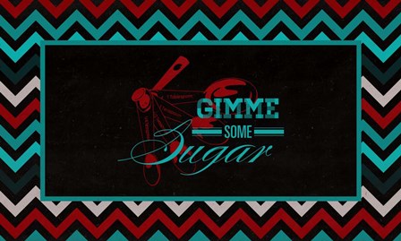 Gimme Some Sugar by SD Graphics Studio art print